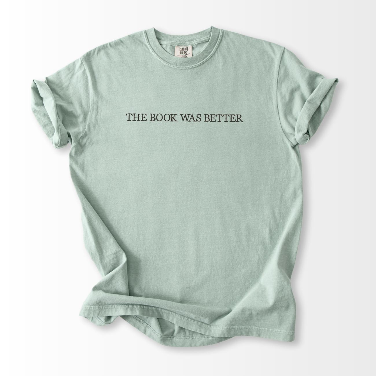 The Book was Better Embroidered T-Shirt