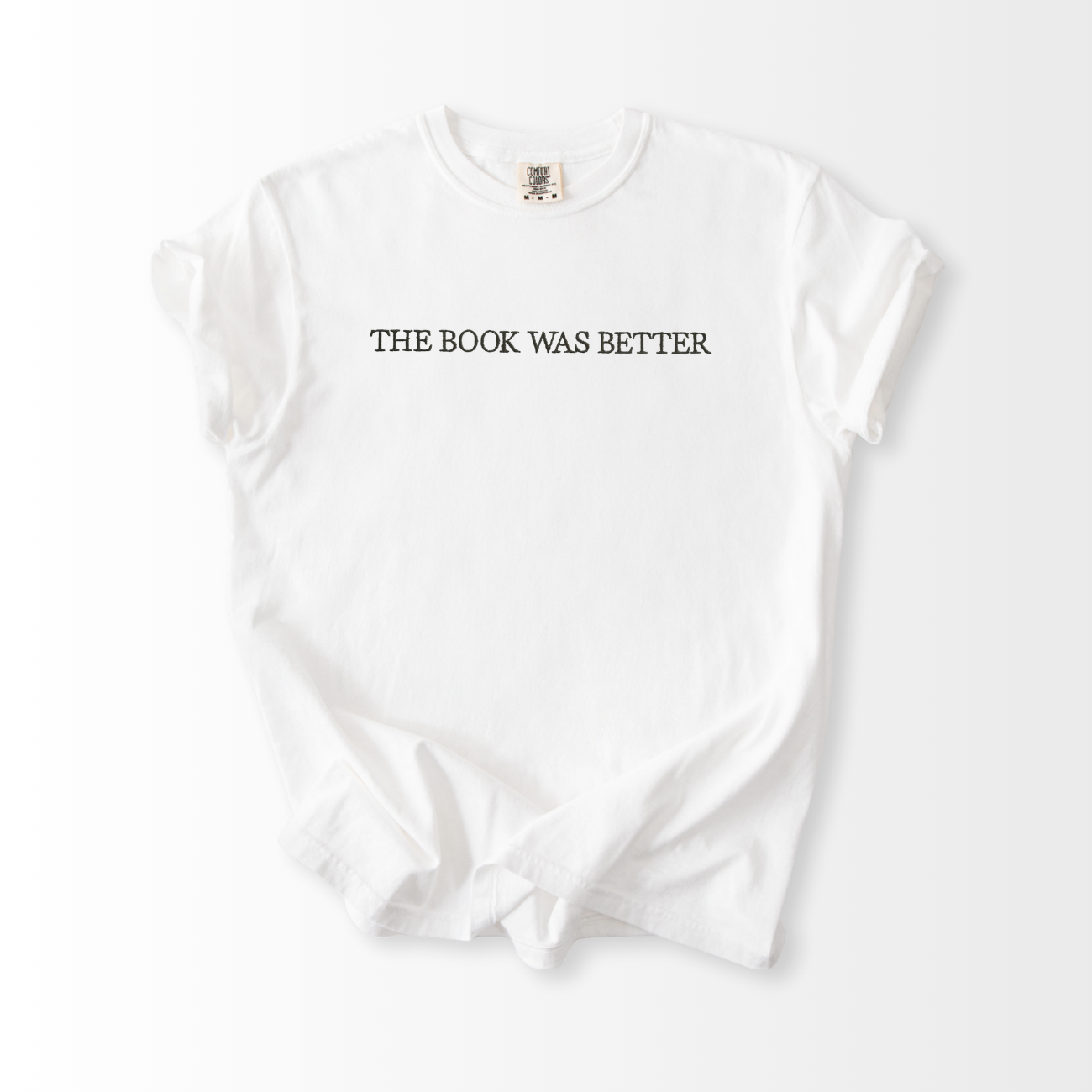 The Book was Better Embroidered T-Shirt
