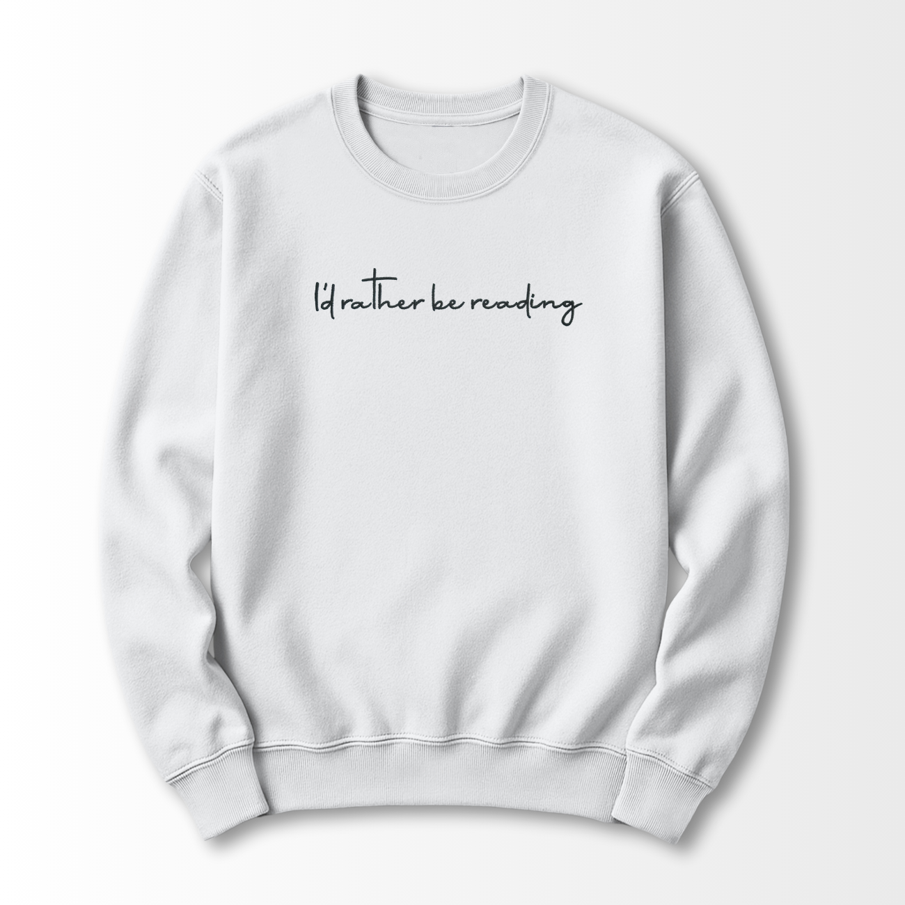 I'd Rather be Reading Embroidered Sweatshirt