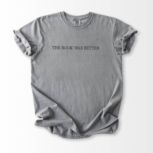 The Book was Better Embroidered T-Shirt