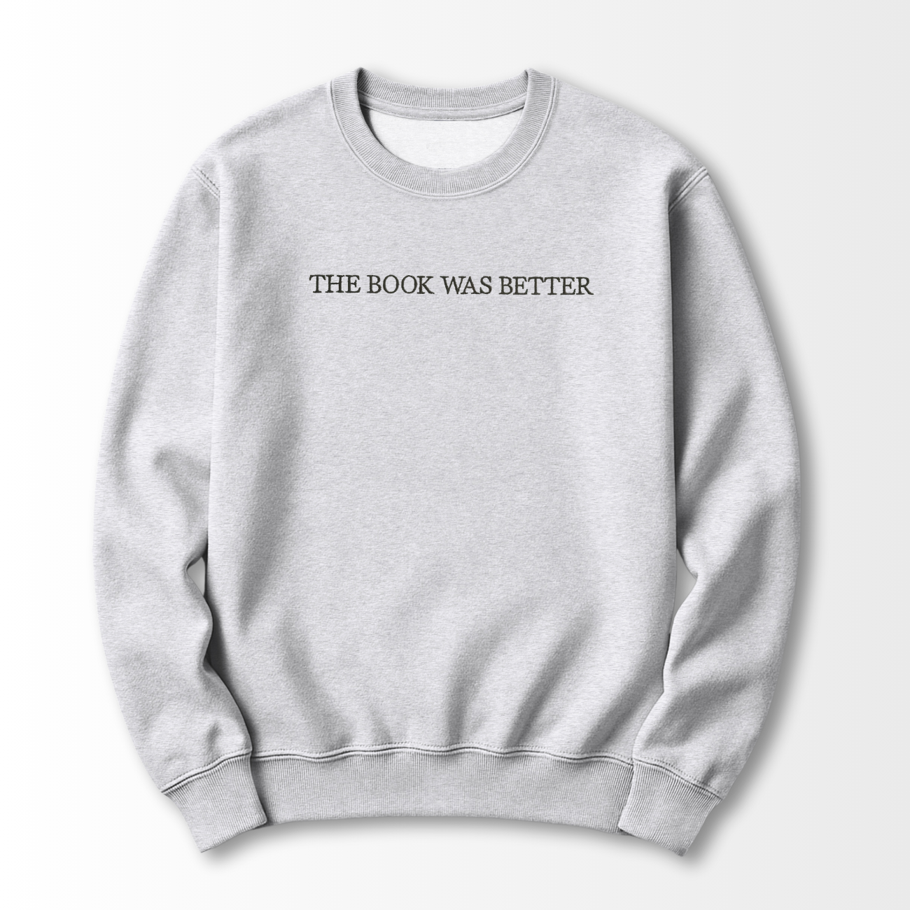 The Book was Better Embroidered Sweatshirt