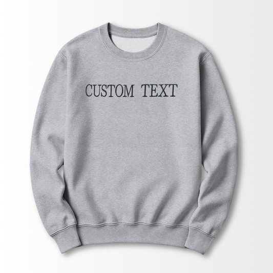 Custom Text Embroidered Sweatshirt