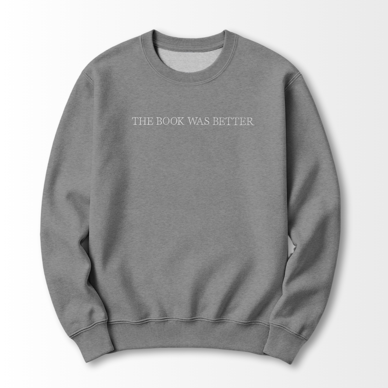 The Book was Better Embroidered Sweatshirt