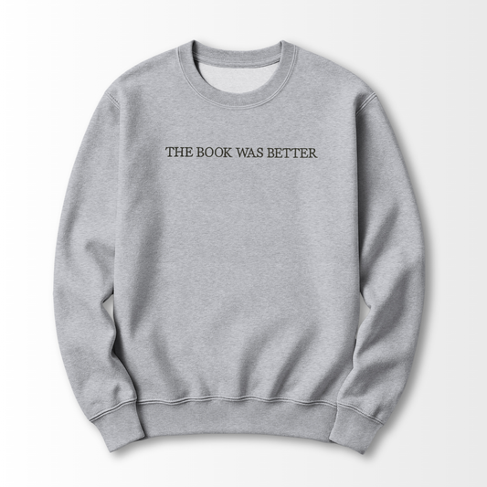 The Book was Better Embroidered Sweatshirt