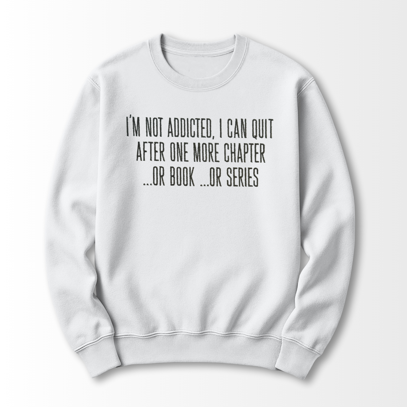 I'm Not Addicted Embroidered Sweatshirt
